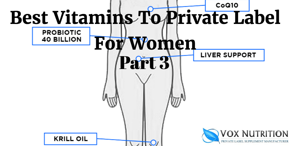 Best Private Label Vitamins For Women To Sell Part 3 Vox Nutrition